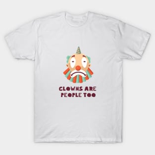 Clowns Are People Too T-Shirt